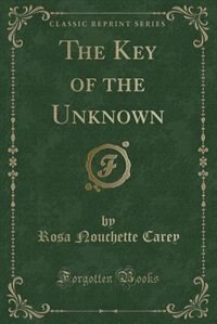 Front cover_The Key of the Unknown (Classic Reprint)