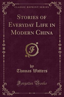 Front cover_Stories of Everyday Life in Modern China (Classic Reprint)