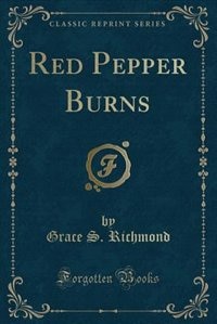 Red Pepper Burns (Classic Reprint)