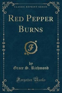 Red Pepper Burns (Classic Reprint)