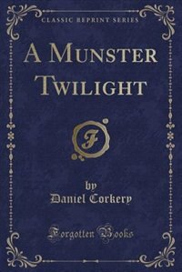 Front cover_A Munster Twilight (Classic Reprint)