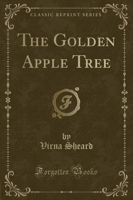Front cover_The Golden Apple Tree (Classic Reprint)