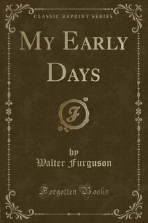 My Early Days (Classic Reprint)