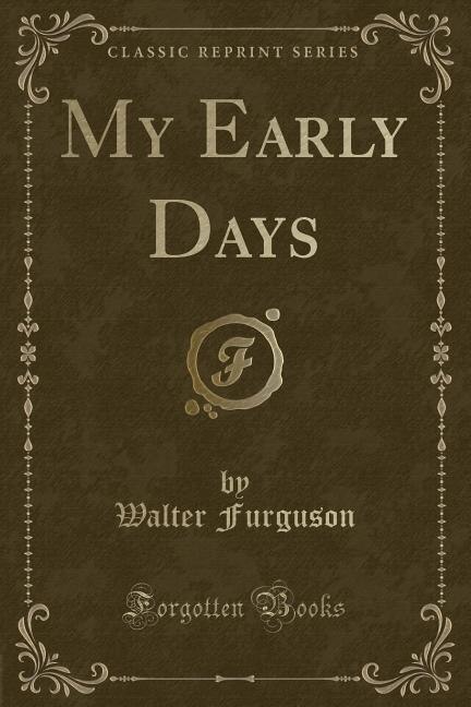 My Early Days (Classic Reprint)