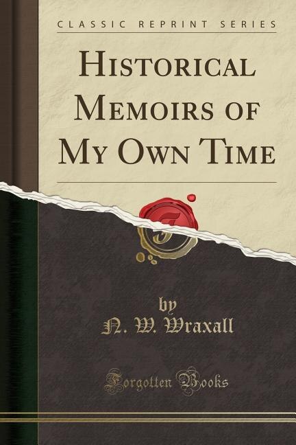 Couverture_Historical Memoirs of My Own Time (Classic Reprint)