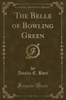 Couverture_The Belle of Bowling Green (Classic Reprint)