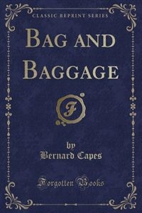 Bag and Baggage (Classic Reprint)