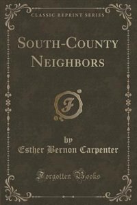 South-County Neighbors (Classic Reprint)