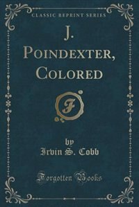 Front cover_J. Poindexter, Colored (Classic Reprint)