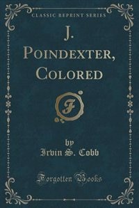 Front cover_J. Poindexter, Colored (Classic Reprint)