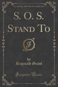 S. O. S. Stand To (Classic Reprint)