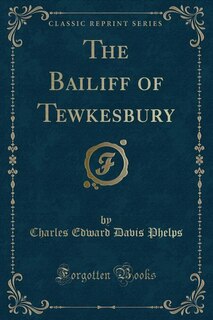Front cover_The Bailiff of Tewkesbury (Classic Reprint)