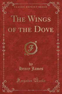 Front cover_The Wings of the Dove (Classic Reprint)