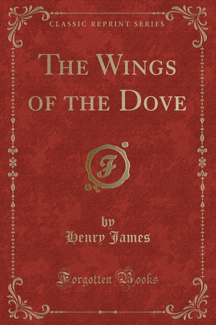 Front cover_The Wings of the Dove (Classic Reprint)