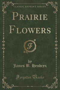 Couverture_Prairie Flowers (Classic Reprint)