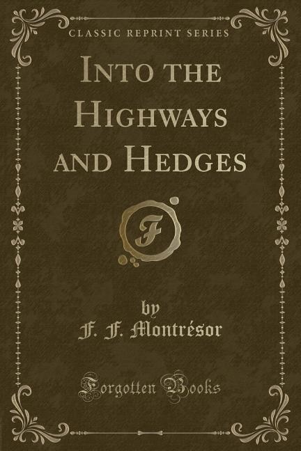 Into the Highways and Hedges (Classic Reprint)