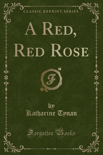 A Red, Red Rose (Classic Reprint)