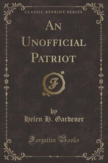 Front cover_An Unofficial Patriot (Classic Reprint)