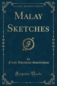 Malay Sketches (Classic Reprint)