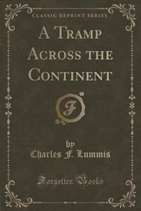 Front cover_A Tramp Across the Continent (Classic Reprint)