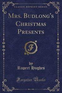 Front cover_Mrs. Budlong's Christmas Presents (Classic Reprint)