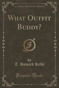 Front cover_What Outfit Buddy? (Classic Reprint)
