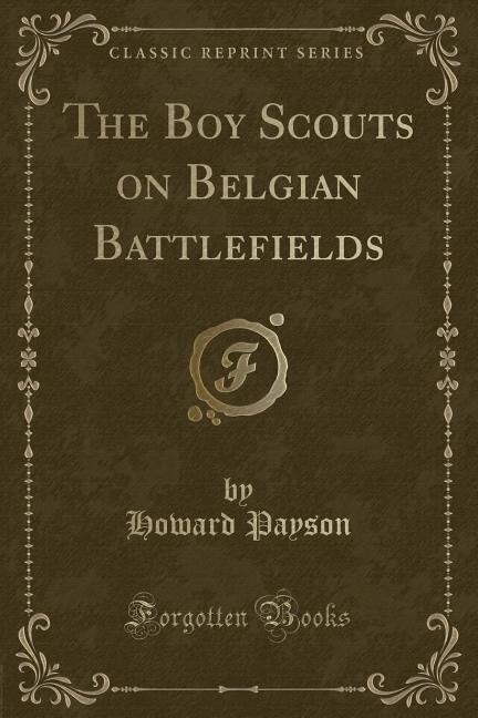 Front cover_The Boy Scouts on Belgian Battlefields (Classic Reprint)