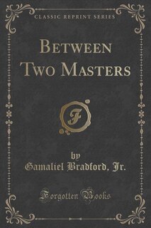 Between Two Masters (Classic Reprint)