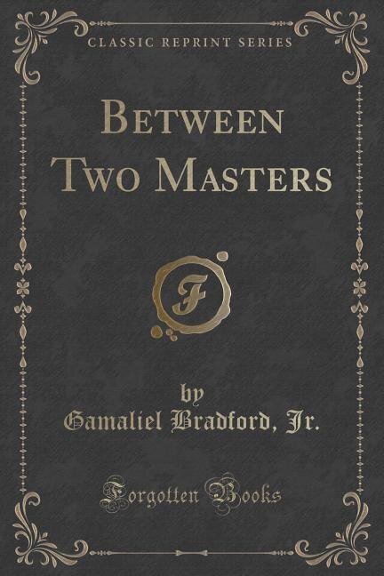Between Two Masters (Classic Reprint)