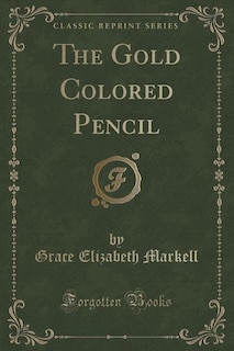 Couverture_The Gold Colored Pencil (Classic Reprint)