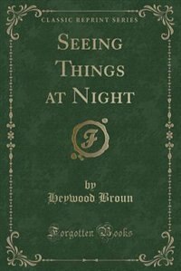 Couverture_Seeing Things at Night (Classic Reprint)