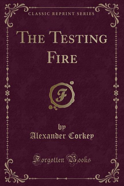 Front cover_The Testing Fire (Classic Reprint)