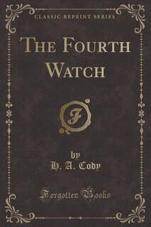 Front cover_The Fourth Watch (Classic Reprint)