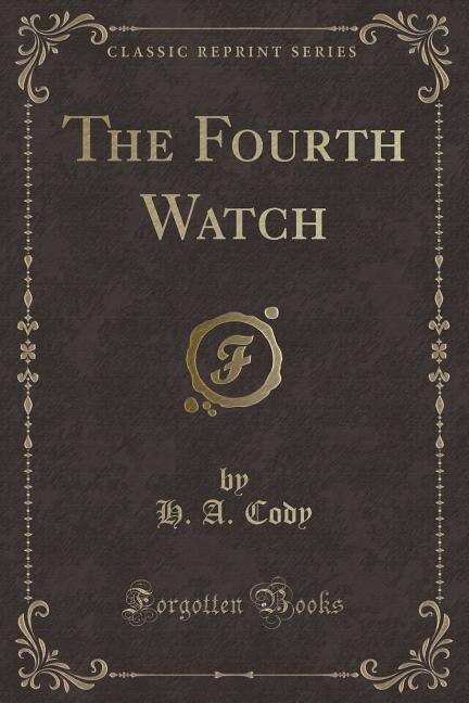 Front cover_The Fourth Watch (Classic Reprint)