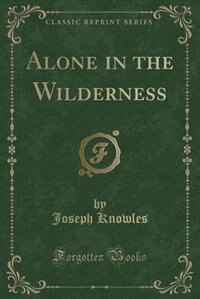 Couverture_Alone in the Wilderness (Classic Reprint)
