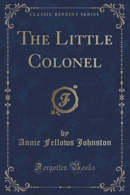 The Little Colonel (Classic Reprint)