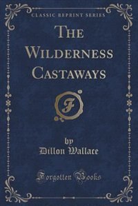 Front cover_The Wilderness Castaways (Classic Reprint)