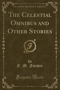The Celestial Omnibus and Other Stories (Classic Reprint)