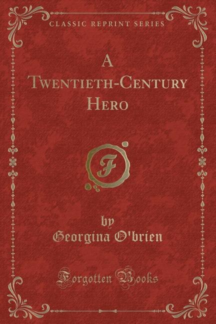 Front cover_A Twentieth-Century Hero (Classic Reprint)