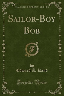 Front cover_Sailor-Boy Bob (Classic Reprint)