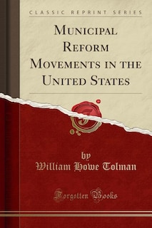 Front cover_Municipal Reform Movements in the United States (Classic Reprint)