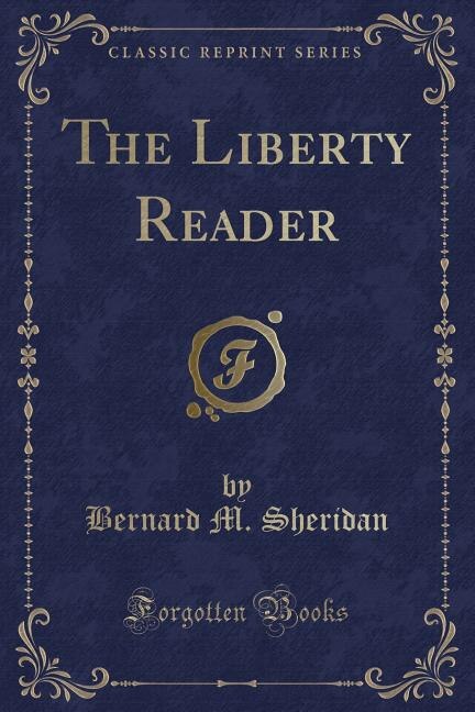 Front cover_The Liberty Reader (Classic Reprint)