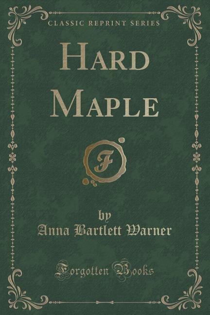 Front cover_Hard Maple (Classic Reprint)