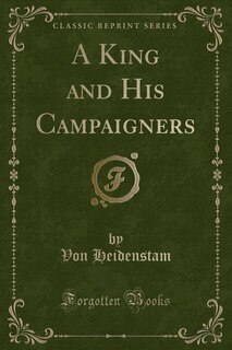 Front cover_A King and His Campaigners (Classic Reprint)