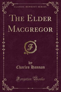 Front cover_The Elder Macgregor (Classic Reprint)