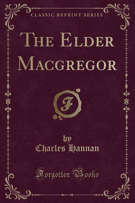 Front cover_The Elder Macgregor (Classic Reprint)
