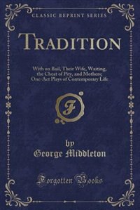 Tradition: With on Bail, Their Wife, Waiting, the Cheat of Pity, and Mothers; One-Act Plays of Contemporary Li