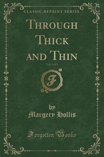 Front cover_Through Thick and Thin, Vol. 3 of 3 (Classic Reprint)