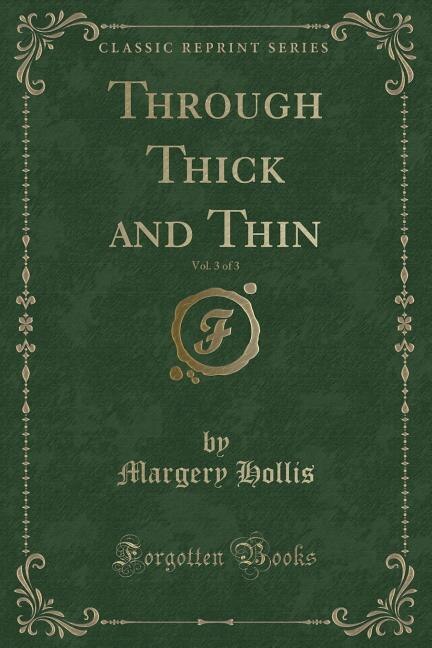 Front cover_Through Thick and Thin, Vol. 3 of 3 (Classic Reprint)
