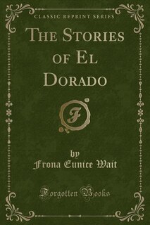 Front cover_The Stories of El Dorado (Classic Reprint)